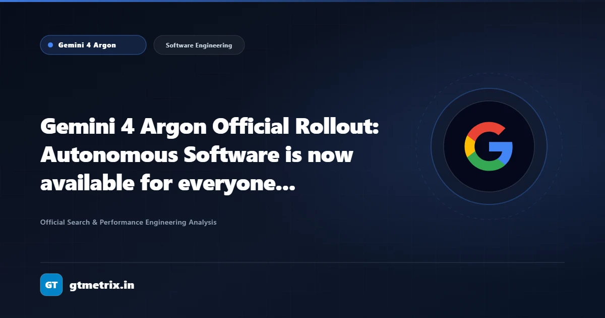 Gemini 4 Argon Official Rollout : Autonomous Software Engineering, Enterprise Workflows, and Advanced Cybersecurity